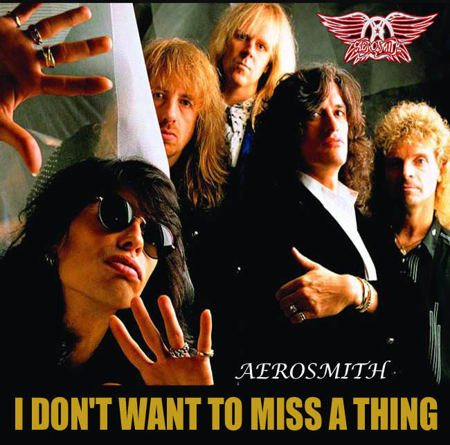 I Don't Want to Miss a Thing - Aerosmith