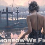 Tomorrow We Fight – Tommee Profitt (feat. Svrcina)